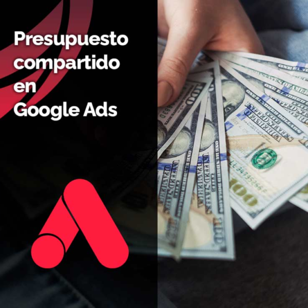 Presupuestos Compartidos en Google Ads: Maxima Flexibilidad