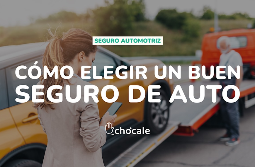 Seguro Automotriz: Cómo Elegir la Mejor Cobertura