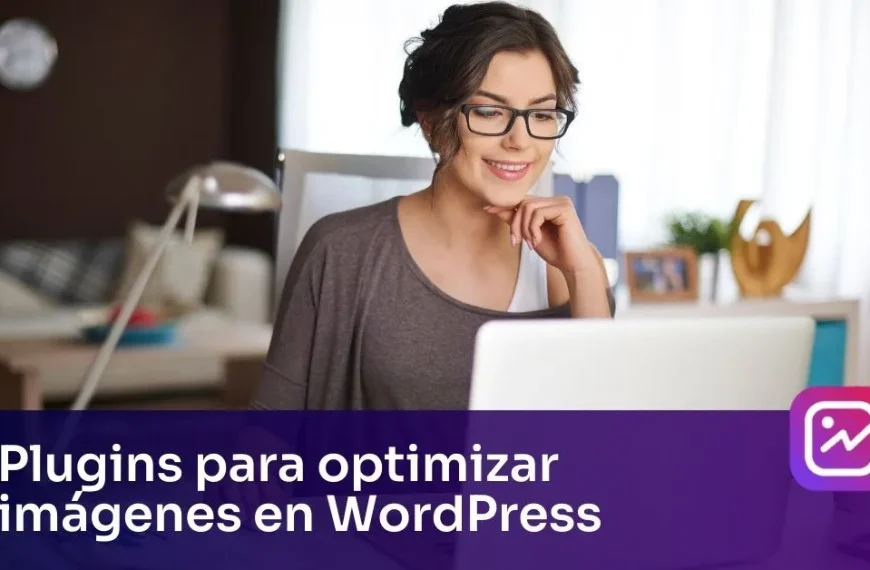 Optimizar Imágenes en WordPress: Mejores Métodos y Plugins