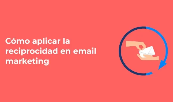 Reciprocidad en Marketing: Claves para Aumentar Ventas
